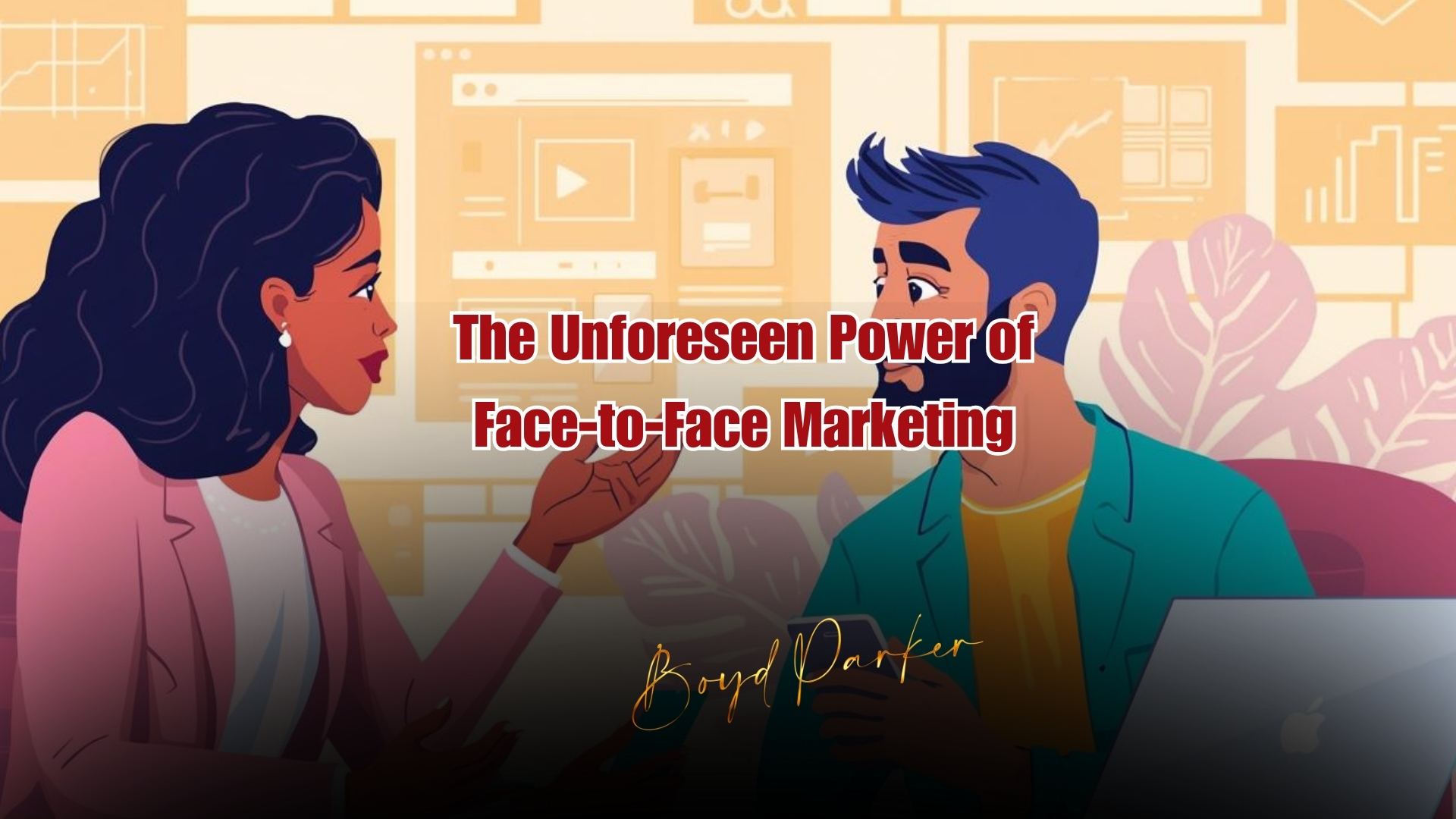 The Unforeseen Power of Face to Face Marketing