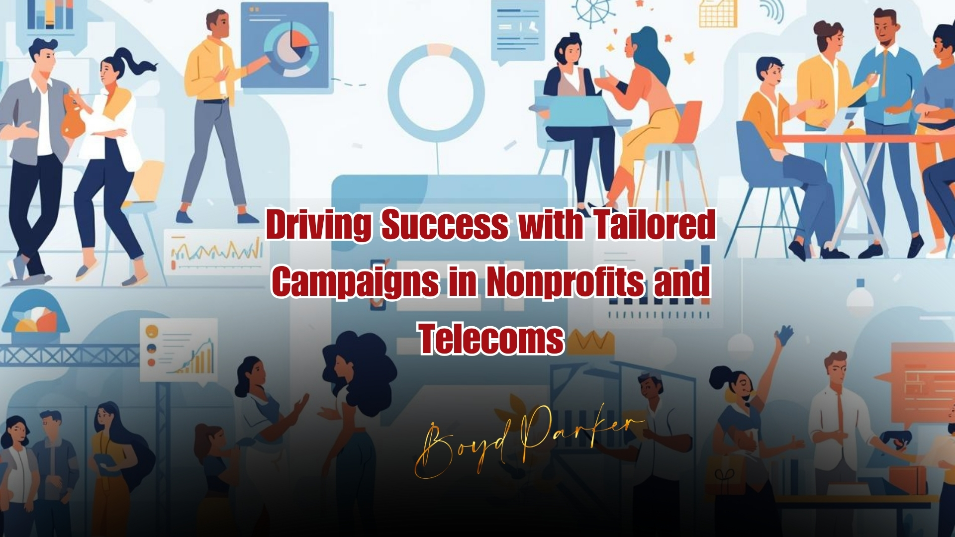 Driving Success with Tailored Campaigns in Nonprofits and Telecoms