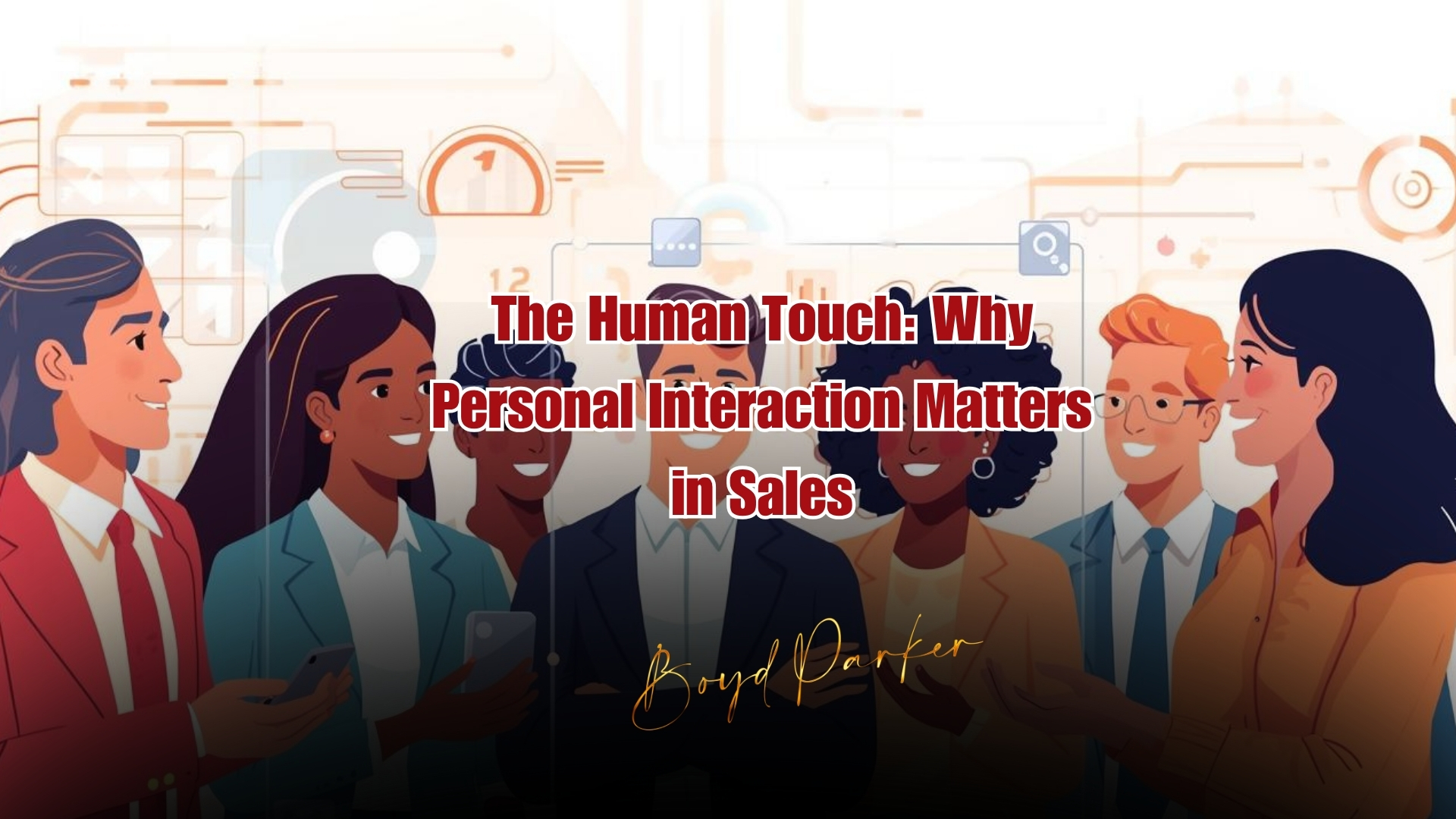 The Human Touch: Why Personal Interaction Matters in Sales